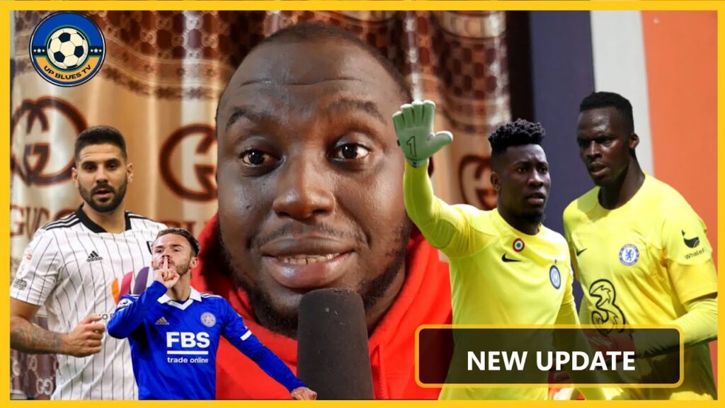 Édouard Mendy  Swap for André Onana and James Maddison Deal, Chelsea Latest News