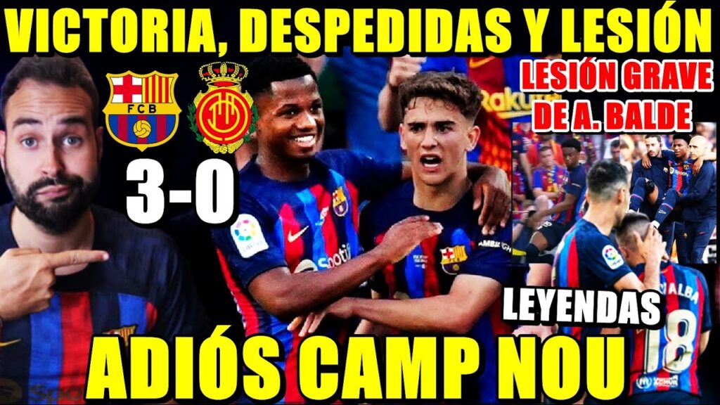 El BARÇA GANA 3-0 al MALLORCA - DESPEDIDAS, GOLAZOS y LESIÓN GRAVE de BALDE - ADIÓS CAMP NOU