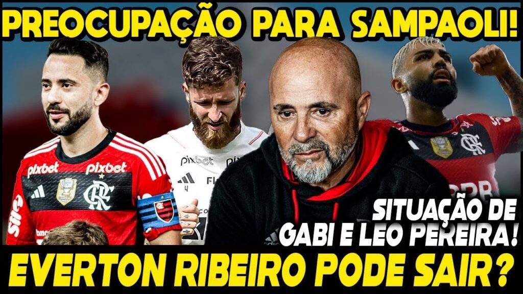 ÉVERTON RIBEIRO PODE SAIR? SAIBA A VERDADE! PROBLEMAS PARA SAMPAOLI! SITUAÇÃO DE GABI E LÉO PEREIRA!