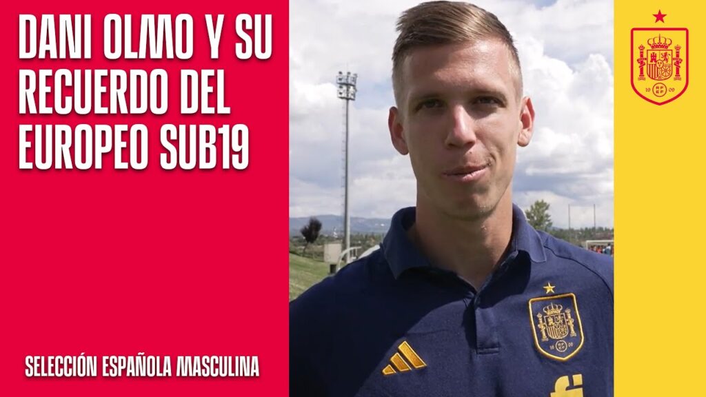 Dani Olmo se cita con los jugadores de la sub-21: "El Europeo del 19 es imborrable"   | 🔴 SEFUTBOL
