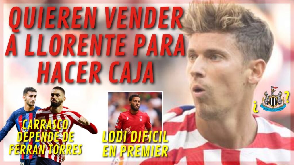 QUIEREN VENDER A MARCOS LLORENTE PARA HACER CAJA/CARRASCO DEPENDE DE FERRAN/LODI DIFICIL EN PREMIER