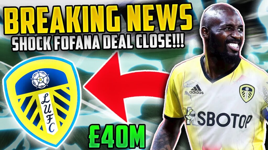 *SHOCK* FOFANA MOVE TO LEEDS ON?!?! | Rutter Medical π & Ounahi π – Leeds United Trasnfer News! *SHOCK* FOFANA MOVE TO LEEDS ON?!?! | Rutter Medical π & Ounahi π - Leeds United Trasnfer News!