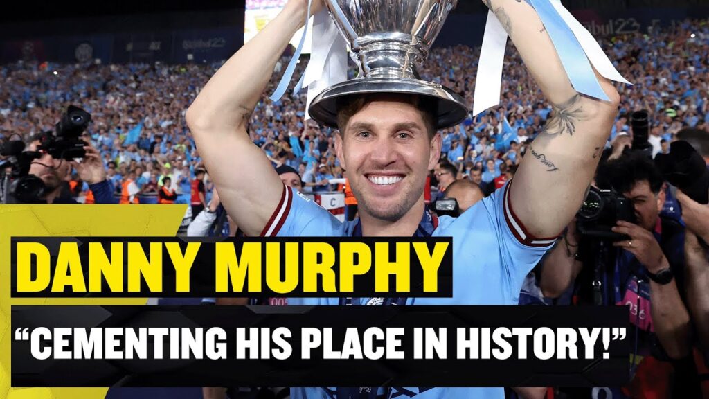 "CEMENTING HIS PLACE IN HISTORY!" 🏆 Danny Murphy praises John Stones' performances for Man City!