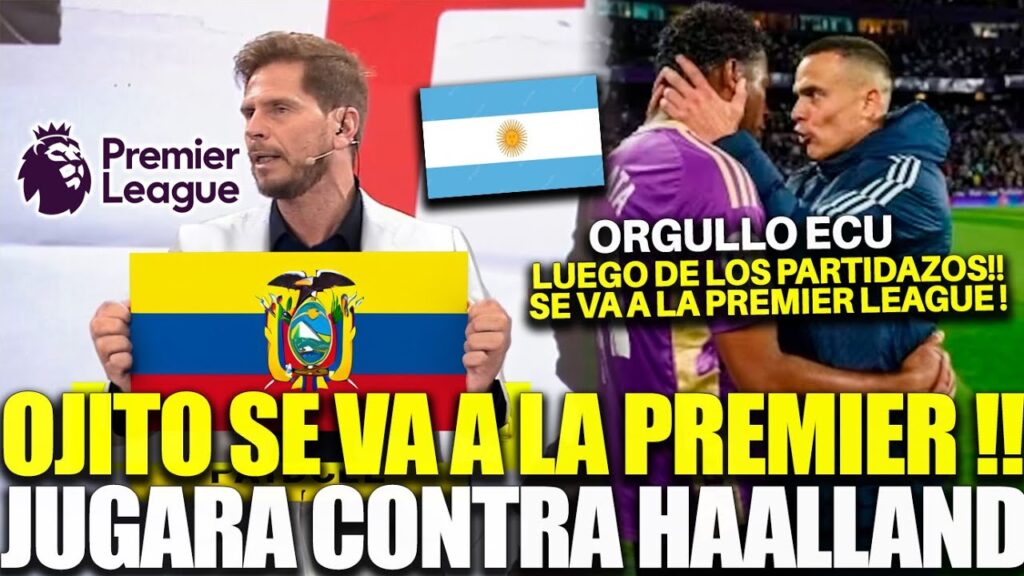ORGULLO ECUADOR !! PRENSA ARGENTINA CONFIRMA NUEVO REFUERZO DE LA PREMIER LEAGUE !! GONZALO PLATA