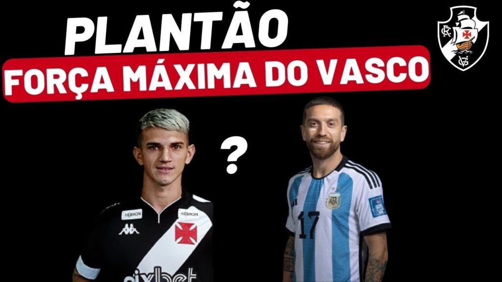 🚨PLANTÃO! PAPU GOMEZ - FORÇA MÁXIMA - ORELLANO  - VASCO PRECISA DA VITÓRIA E VAI PRA CIMA