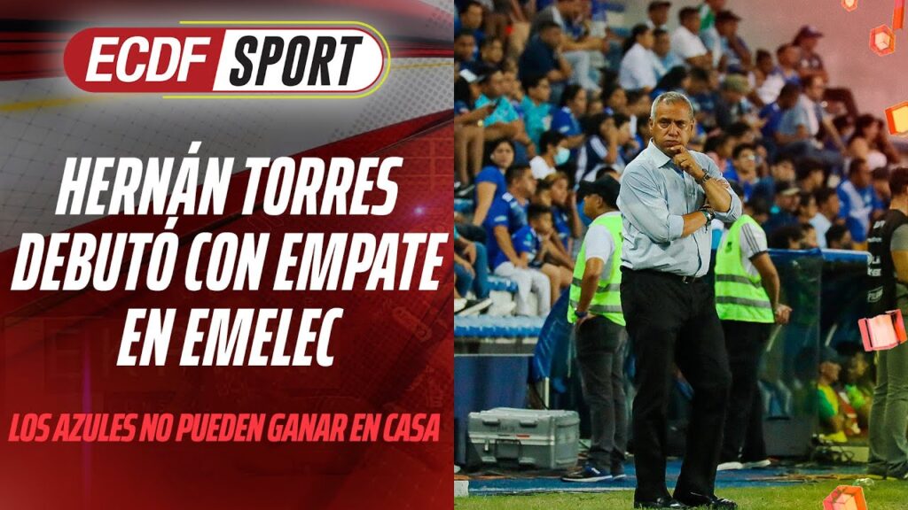 🚨 ECDF SPORT: EMELEC EMPATÓ EN EL DEBUT DE HERNÁN TORRES