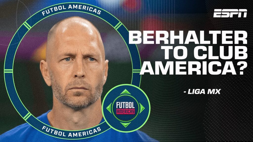 Would Gregg Berhalter be the right manager for Club America? ‘This is GROUNDBREAKING!’ | ESPN FC