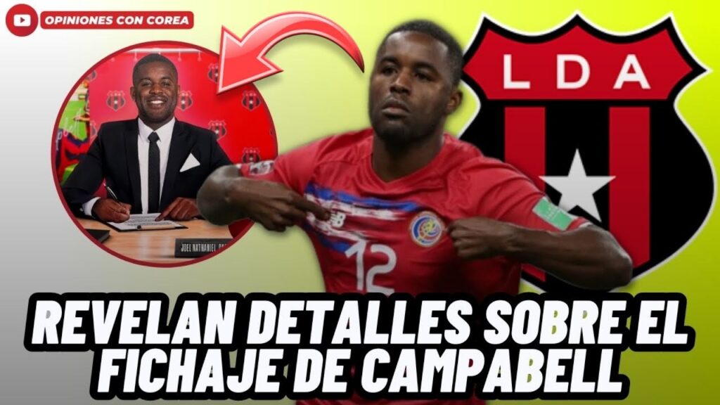SE REVELAN TODOS LOS DETALLES DEL FICHAJE DE JOEL CAMPBELL POR ALAJUELENSE😱