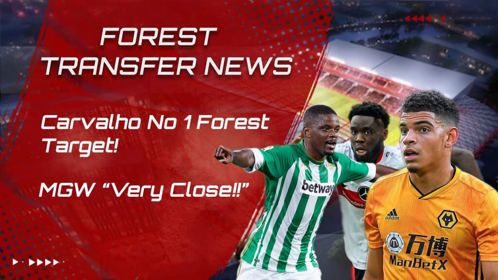 William Carvalho Linked to Nottingham Forest - MGW "VERY CLOSE" and More in NFFC Transfer News