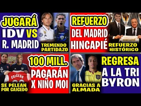 HISTÓRICO! PIERO HINCAPIÉ REFUERZO DEL REAL MADRID | PAGARÁN 100 MILLONES POR MOISES CAICEDO