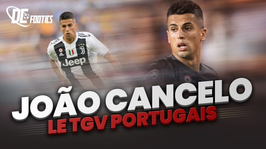 La fulgurante ascension de João Cancelo - [DCF #15]
