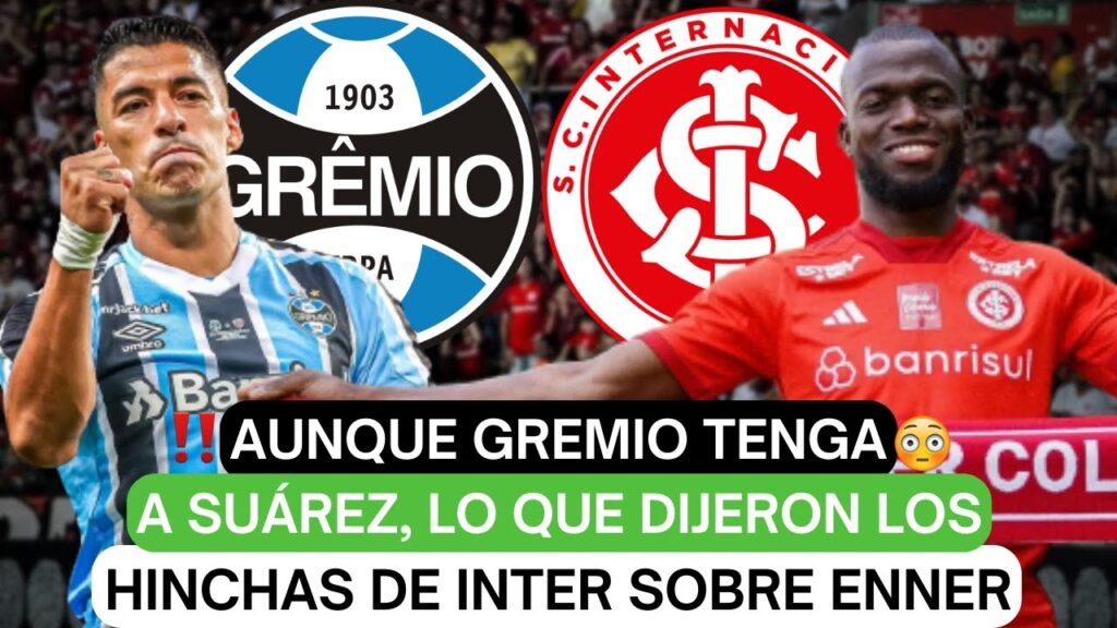 😱Aunque Gremio tenga a Suárez, lo que dijeron los hinchas de Inter sobre Enner😎
