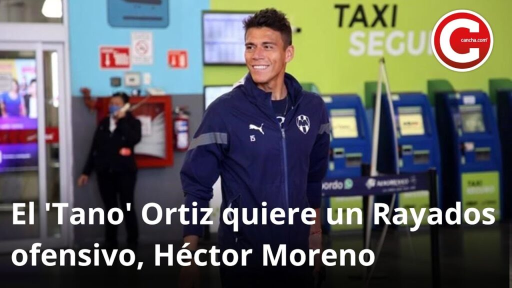 El 'Tano' Ortiz quiere un Rayados ofensivo, Héctor Moreno