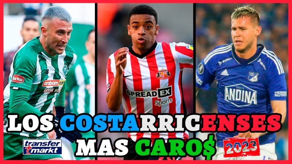 🇨🇷 TOP 10 - FUTBOLISTAS COSTARRICENSES más CAROS de la Actualidad (2023) 🇨🇷