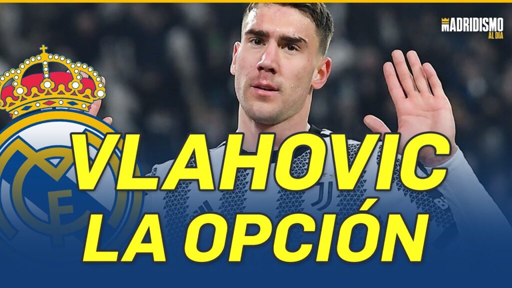 🟢🔥 VLAHOVIC la OPCIÓN de la DELANTERA del REAL MADRID 2023 💣✅