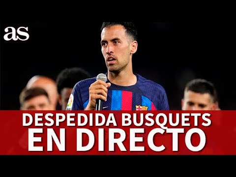 EN DIRECTO: DESPEDIDA de SERGIO BUSQUETS | ACTO FC BARCELONA | Diario AS