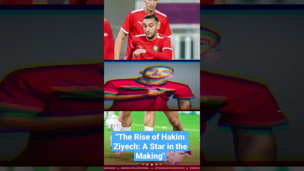 The Rise of Hakim Ziyech: A Star in the Making