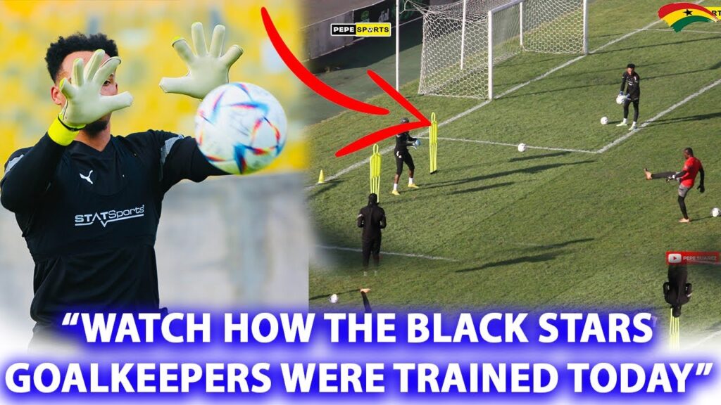 BLACK STARS 🇬🇭 COACHE'S SPECIAL TRAINING SESSIONS FOR GOALKEEPERS ATIZIGI, WOLLACOT & MANAF