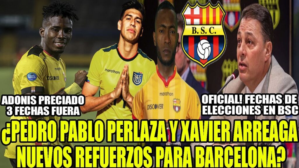 ¿PEDRO PABLO PERLAZA Y XAVIER ARREAGA NUEVOS REFUERZOS PARA BARCELONA? FECHAS DE ELECCIONES Y MAS
