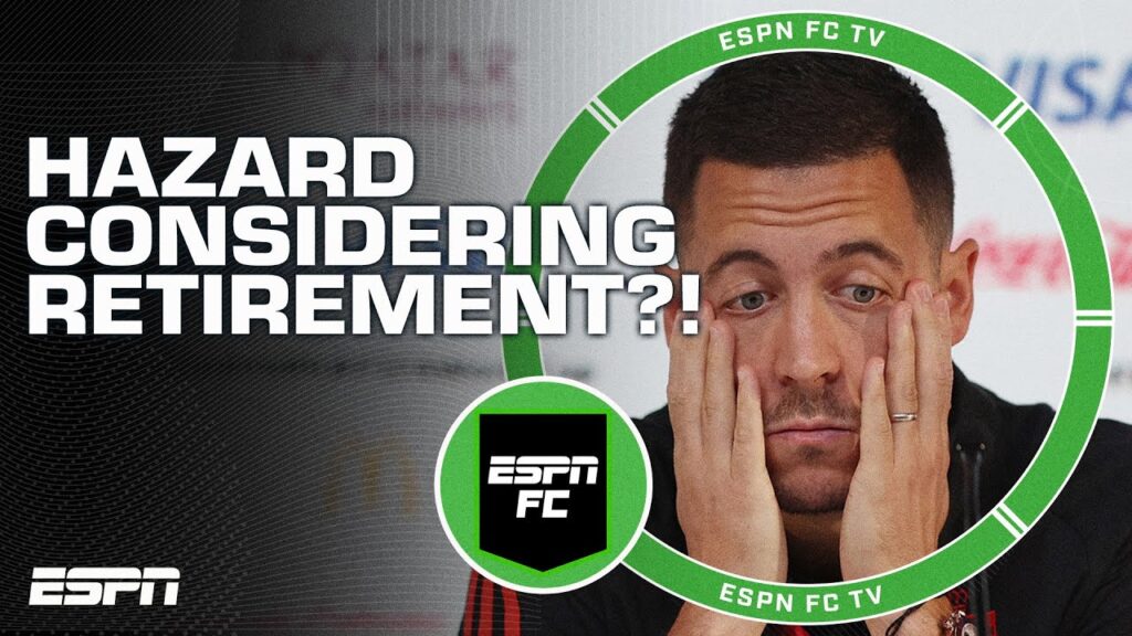 Eden Hazard considering RETIREMENT?! 😱 Julien Laurens chimes in | ESPN FC