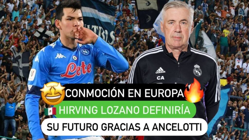 😰 Conmoción en Europa, Hirving Lozano 🇲🇽 definiría su futuro gracias a Ancelotti 😱