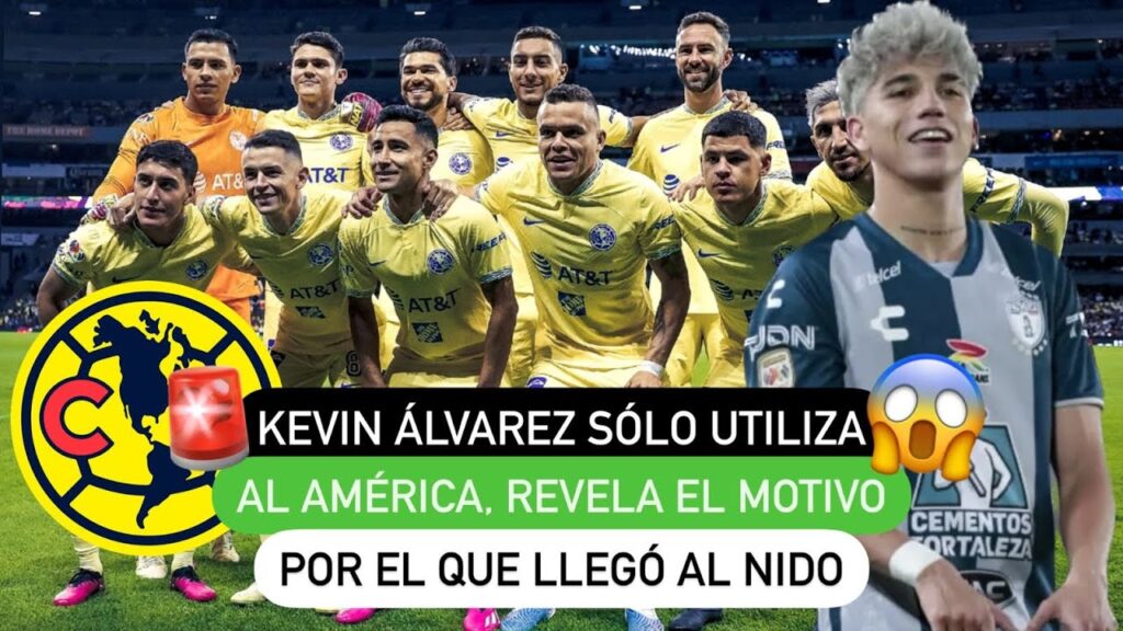 😱 Kevin Álvarez sólo utiliza al América 🟡, revela el motivo por el que llegó al NIDO 🤔
