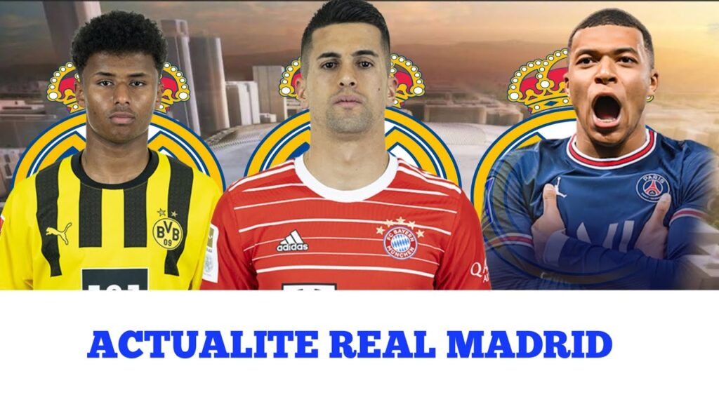 Actualite Real Madrid,Adeyemi,João Cancelo,Kylian Mbappé
