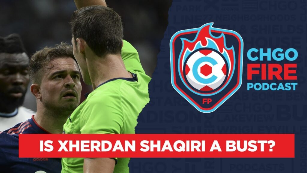 Is Xherdan Shaqiri a bust with the Chicago Fire? | CHGO Fire Live Show