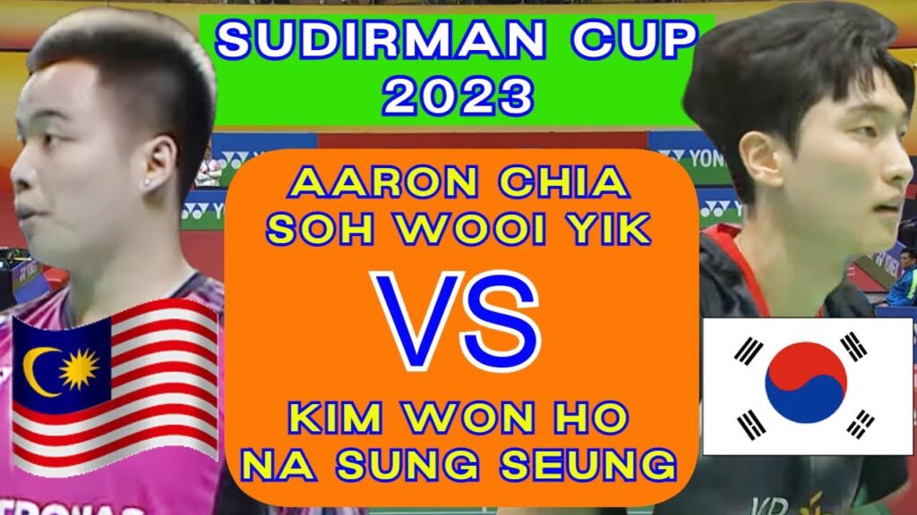 Aaron Chia/Soh Wooi Yik vs KIM Won Ho/NA Sung Seung (MALAYSIA VS KOREA) (SUDIRMAN CUP 2023]