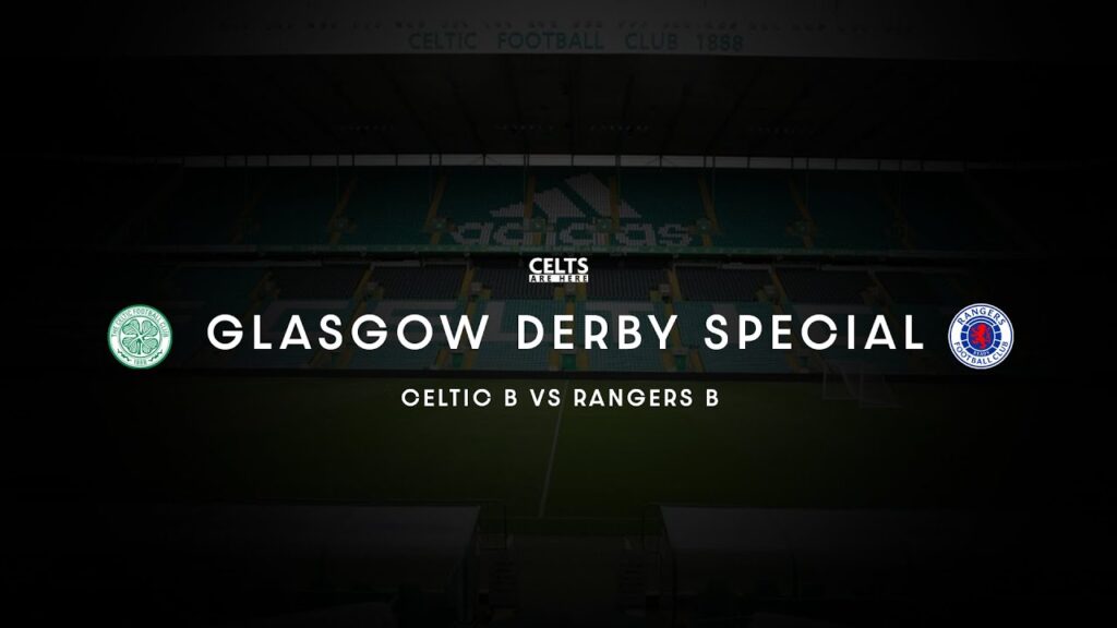CeltsAreHere: B Team Glasgow Derby Special w/ Darren O'Dea