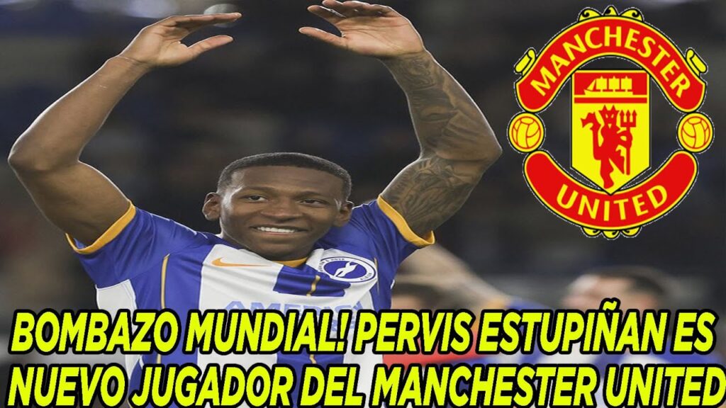BOMBAZO MUNDIAL! PERVIS ESTUPIÑAN ES NUEVO JUGADOR DEL MANCHESTER UNITED