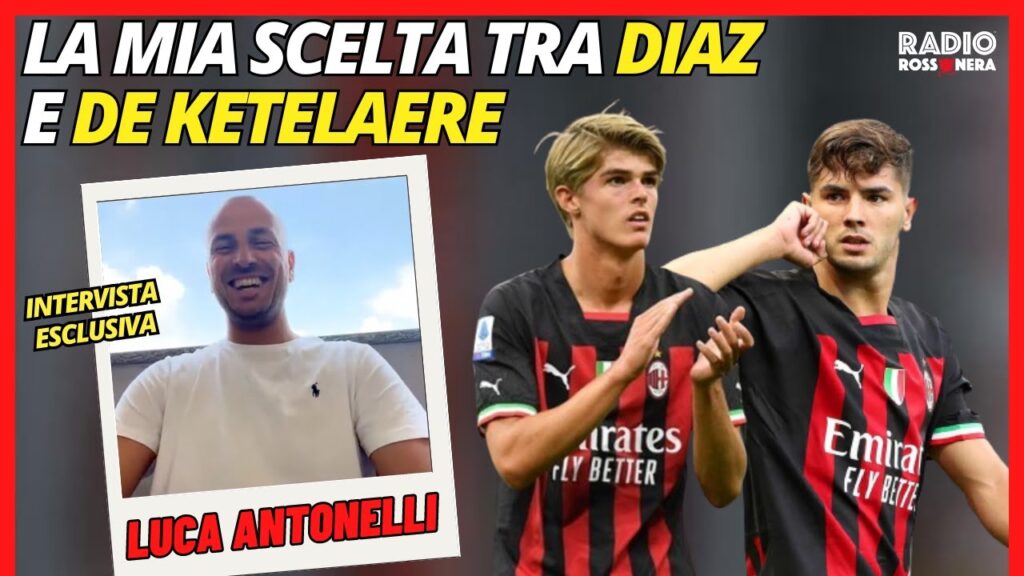 Luca Antonelli: "Tra Diaz e De Ketelaere non avrei dubbi su chi scegliere"