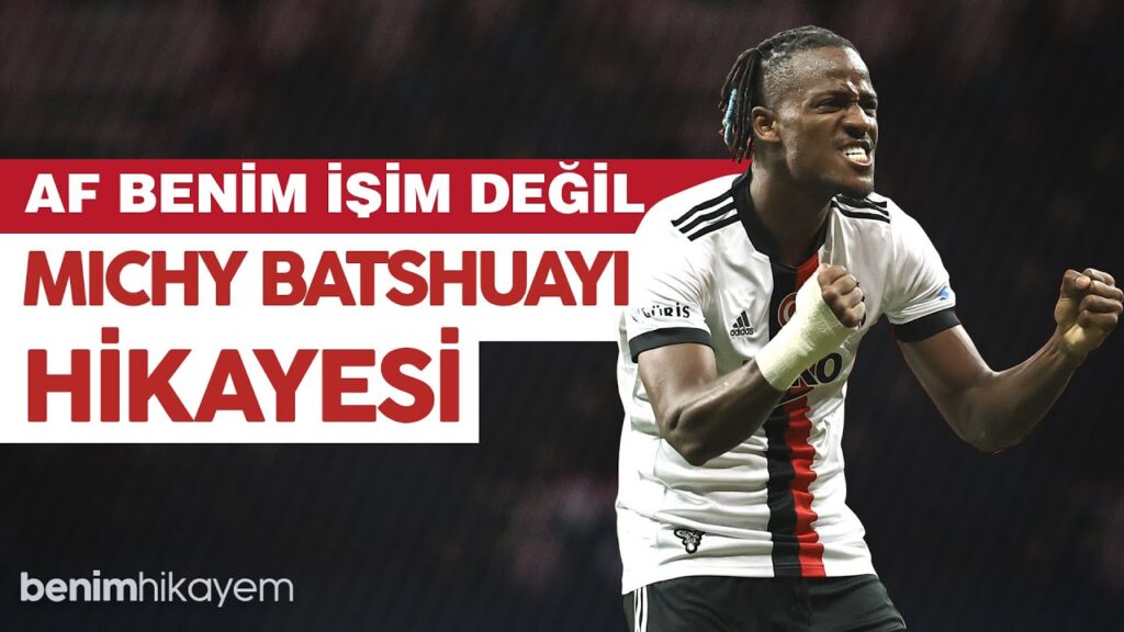 Michy Batshuayi | Af Benim İşim Değil