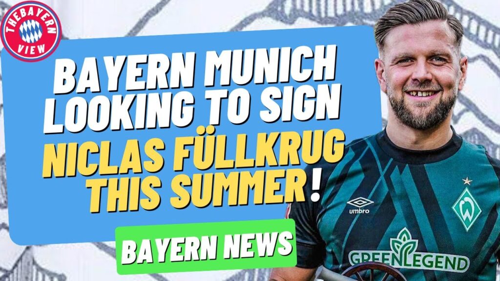 Bayern Munich Looking to sign Niclas Füllkrug this summer!! - Bayern Munich transfer news