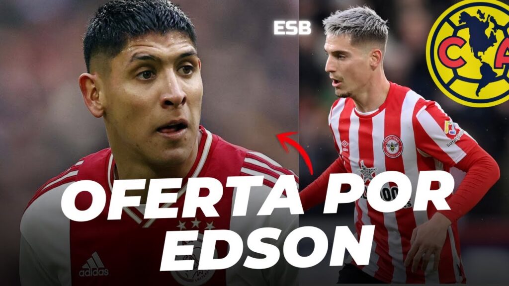 OFICIAL,30 MILLONES por EDSON ÁLVAREZ! | ESPAÑOL al AMÉRICA| FACTOR REGRESA