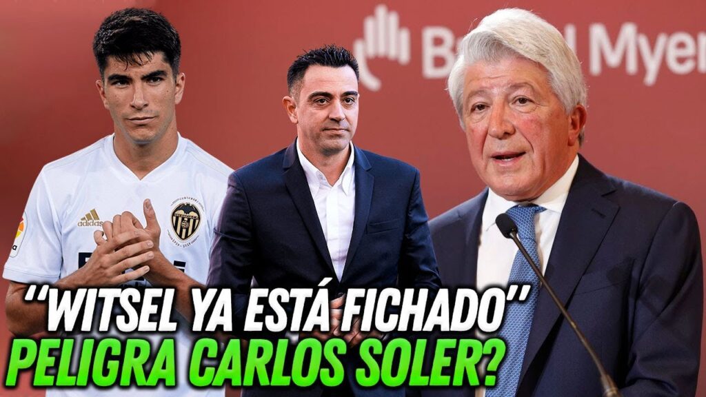 ¡PELIGRA CARLOS SOLER! Y EL ATLÉTICO! ¿BARÇA? 🙄 CEREZO CONFIRMA LA SITUACIÓN ECONOMICA Y A WITSEL