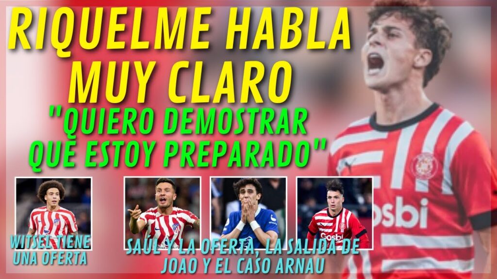 RORO RIQUELME HABLA CLARO SOBRE SU FUTURO PERO.../WITSEL TIENE OFERTA DE FUERA/ JOAO, SAÚL, ARNAU...