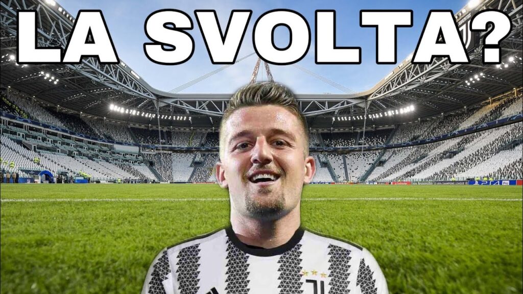 MILINKOVIC SAVIC - FINALMENTE JUVE?