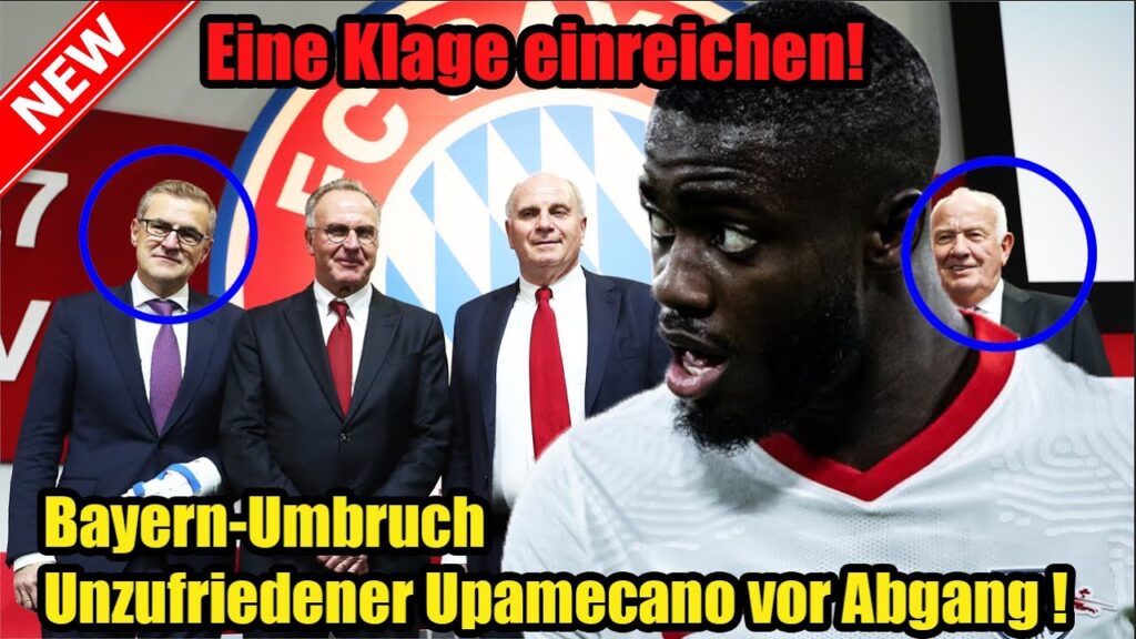 Eine Klage einreichen! Bayern-Umbruch: Unzufriedener Upamecano vor Abgang !
