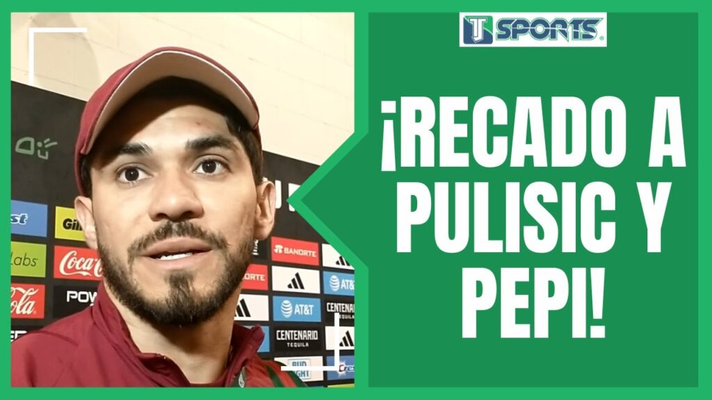 El CONTUNDENTE MENSAJE de Henry Martín y la Selección Mexicana para Christian Pulisic y Ricardo Pepi