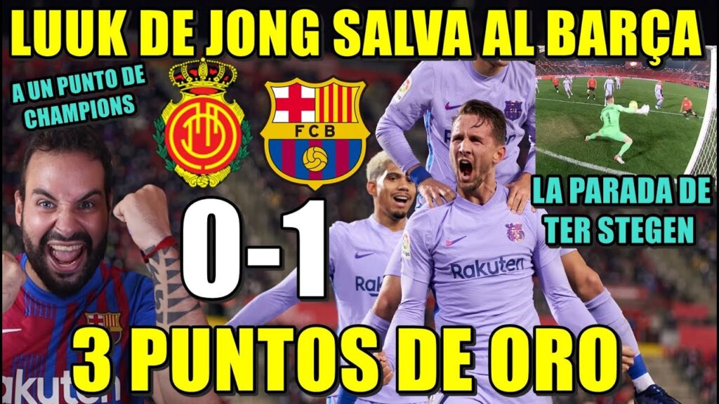 LUUK DE JONG Y TER STEGEN SALVAN al BARÇA que GANA 0-1 al MALLORCA - A 1 PUNTO de la CHAMPIONS