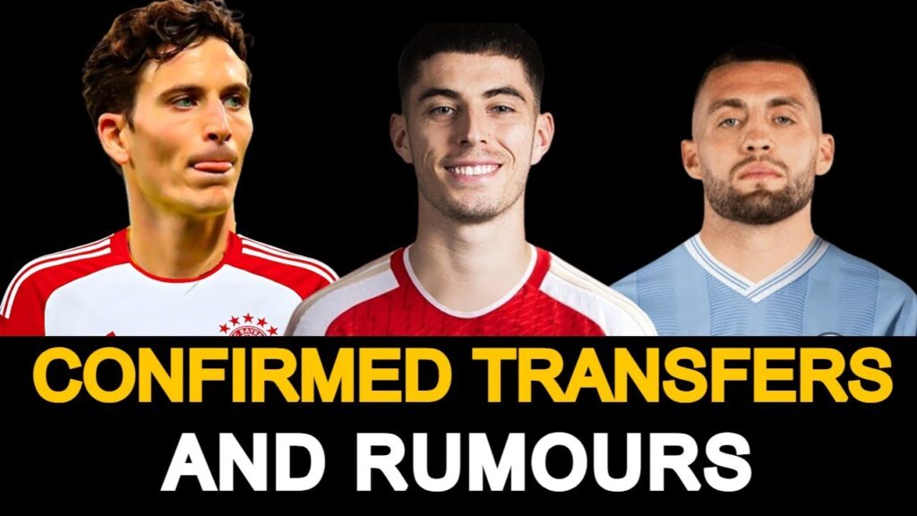 CONFIRMED TRANSFERS AND TRANSFER RUMOURS. TRANSFER NEWS FT. PAU TORRES, HAVERTZ, KOVACIC