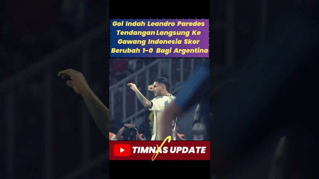 Gol Indah Leandro Paredes Tendangan Langsung Ke Gawang Indonesia Skor Berubah 1-0 Argentina #shorts