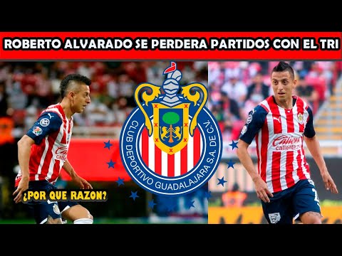 💵🔝✅ TERRIBLE BAJA! ROberto alvarado se PERDERA Estos PArtidos en la SELECCION Nacional para el AP 20