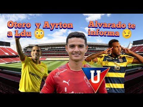 OTERO A LIGA DE QUITO LDU | BAJAS EN LDU 2023 | AYRTON PRECIADO INTERSA A LIGA .