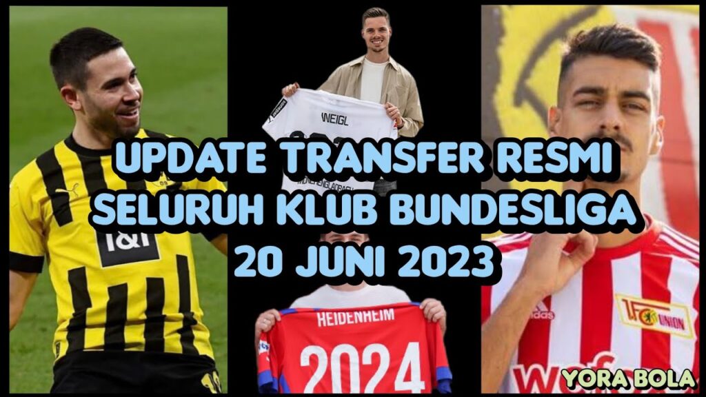UPDATE TRANSFER RESMI TERBARU SELURUH KLUB BUNDESLIGA JERMAN SAMPAI DENGAN SELASA , 20 JUNI 2023