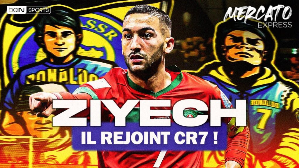 Mercato Express : Ziyech va jouer avec Cristiano Ronaldo !