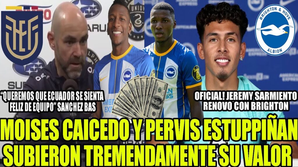 MOISES CAICEDO YA VALE 75 MILLONES Y PERVIS ESTUPIÑAN 32 MILLONES! JEREMY SARMIENTO RENOVO Y MAS