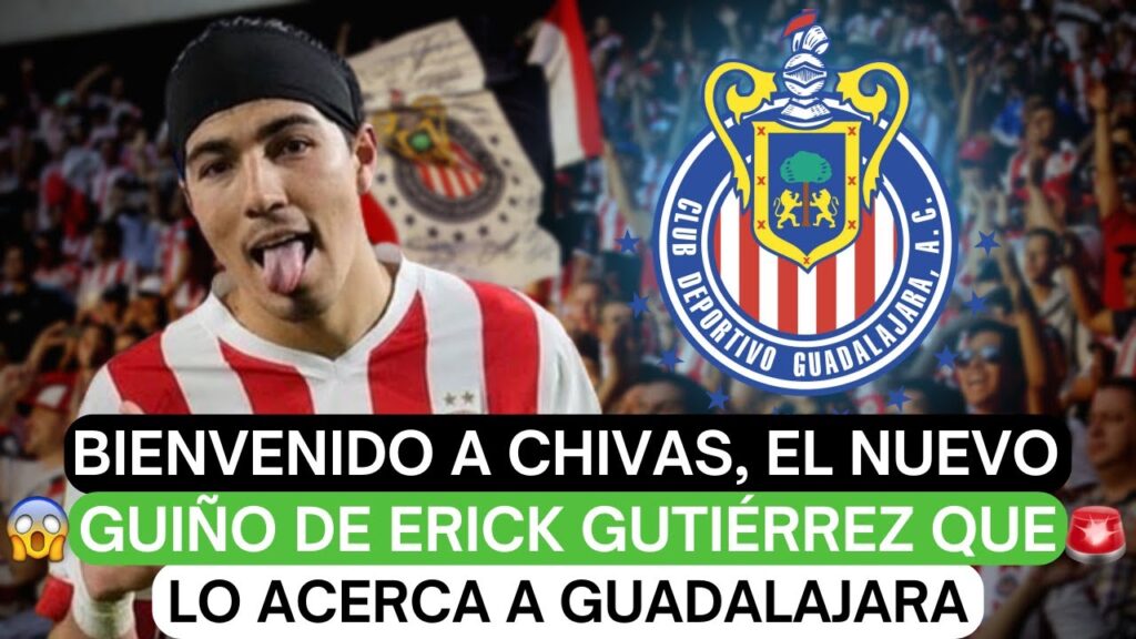 😱Bienvenido a Chivas, el nuevo guiño de Erick Gutiérrez que lo acerca a Guadalajara😳