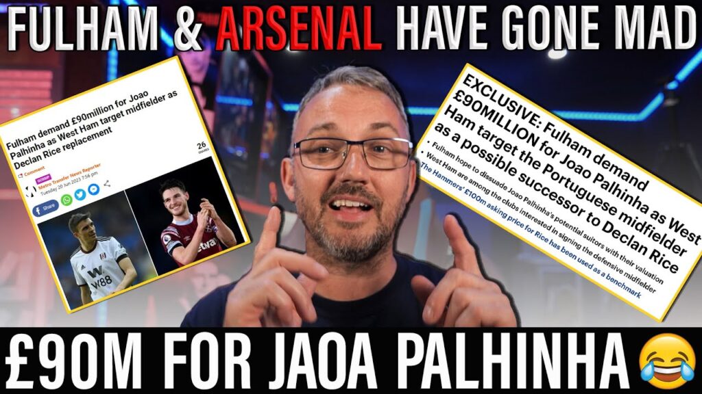 Fulham want £90 MILLION for Palhinha 😂 | Arsenal taking liberties with low Declan Rice offer